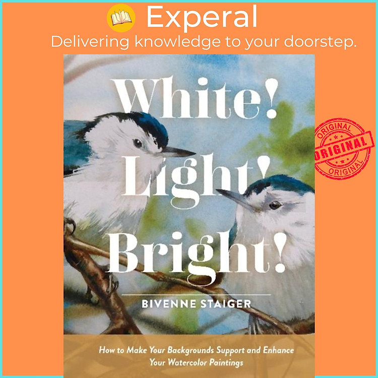 Sách - White! Light! Bright! - How to Make Your Backgrounds Support an by Bivenne Harvey Staiger (UK edition, hardcover)