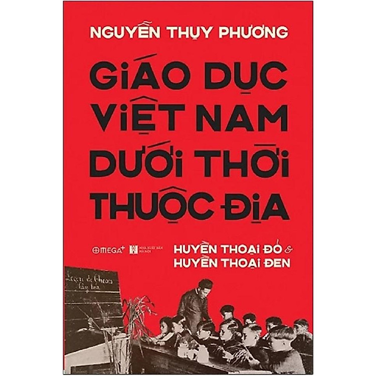 Giáo Dục Việt Nam Dưới Thời Thuộc Địa – Huyền Thoại Đỏ và Huyền Thoại Đen