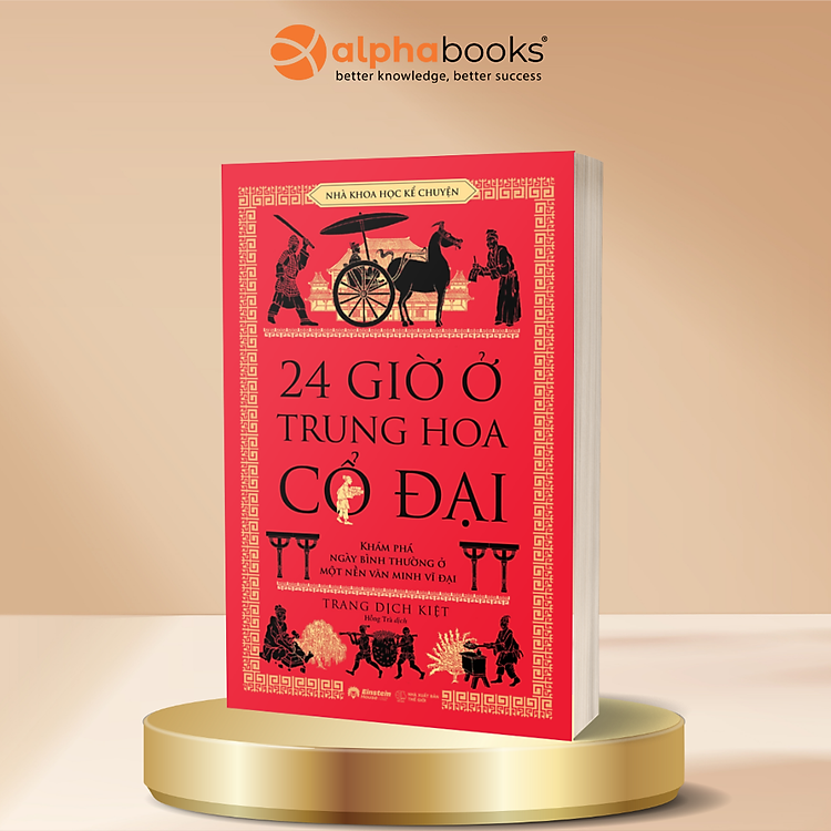 24 Giờ Ở Trung Hoa Cổ Đại - Khám Phá Ngày Bình Thường Ở Một Nền Văn Minh Vĩ Đại - Trang Dịch Kiệt