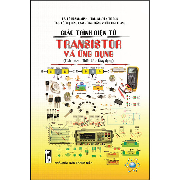 Giáo Trình Điện Tử – Transistor Và Ứng Dụng (Tính Toán – Thiết Kế – Ứng Dụng)