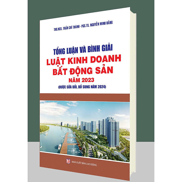 Tổng luận và bình giải Luật Kinh doanh Bất động sản năm 2023 (sửa đổi, bổ sung năm 2024) - Ảnh 2