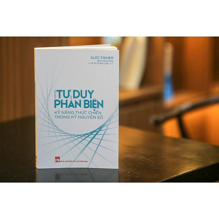 Nhập Môn Tư Duy Phản Biện: Kỹ Năng Thực Chiến Trong Kỷ Nguyên Số - Ảnh 2