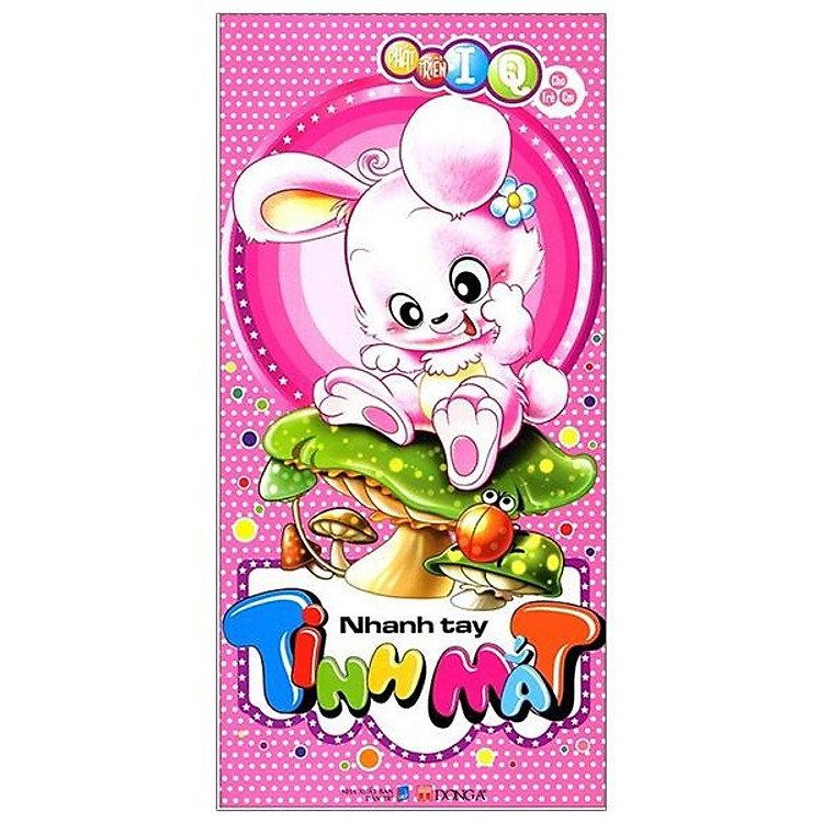 Phát Triển IQ Cho Trẻ Em – Nhanh Tay Tinh Mắt (Tái Bản 2019)