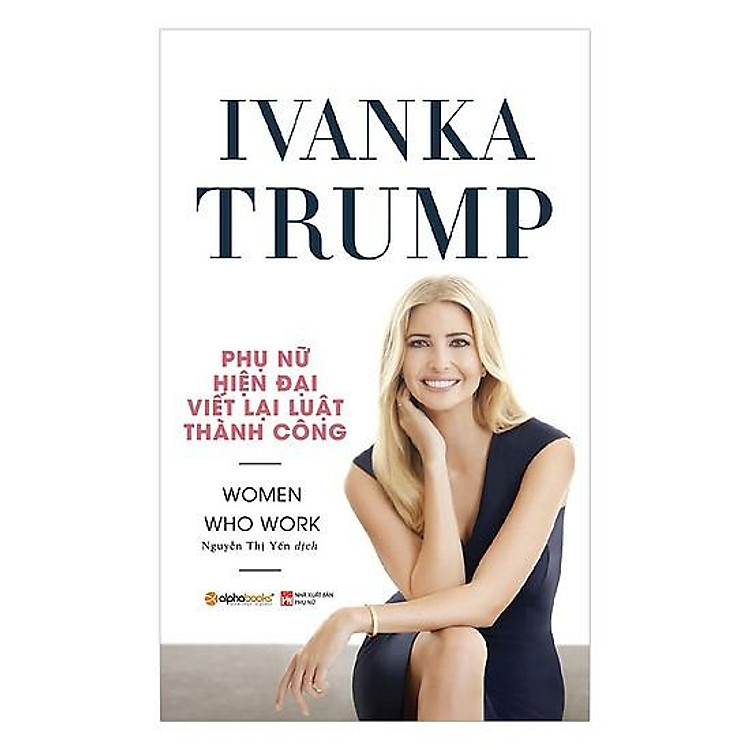 Ivanka Trump – Phụ Nữ Hiện Đại Viết Lại Luật Thành Công
