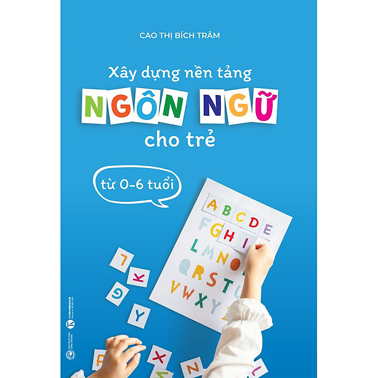 Xây Dựng Nền Tảng Ngôn Ngữ Cho Trẻ Từ 0-6 Tuổi
