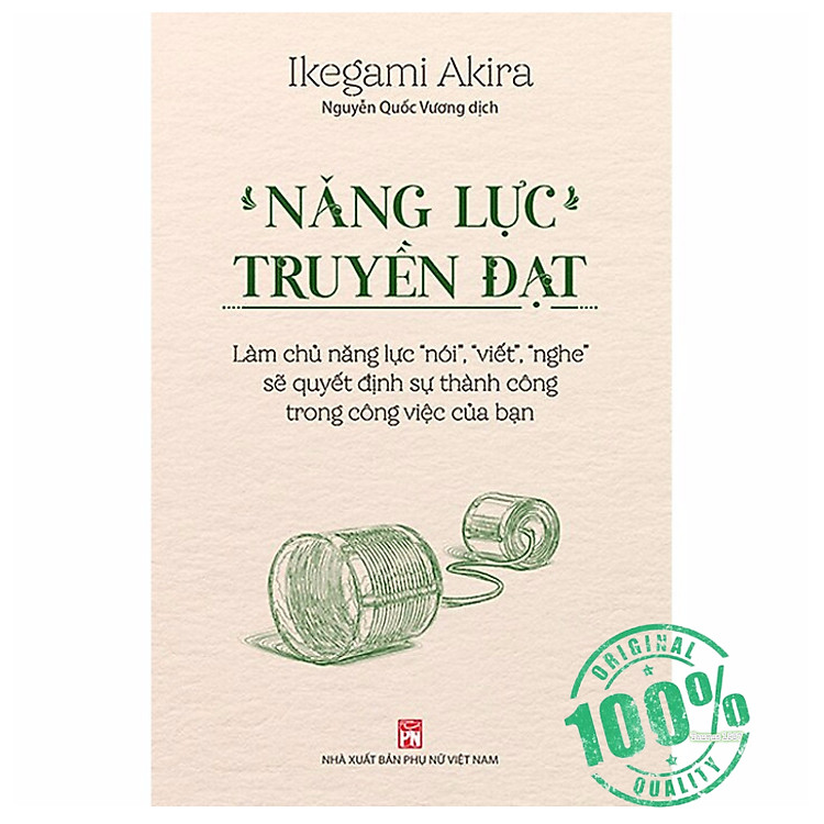 Năng Lực Truyền Đạt – Làm Chủ Năng Lực “Nói”, “Viết”, “Nghe” Sẽ Quyết Định Sự Thành Công Trong Công Việc Của Bạn