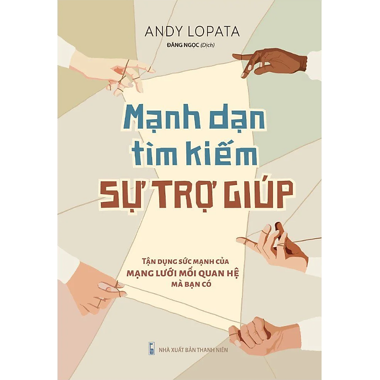 Mạnh Dạn Tìm Kiếm Sự Trợ Giúp: Tận Dụng Sức Mạnh Của Mạng Lưới Mối Quan Hệ Mà Bạn Có