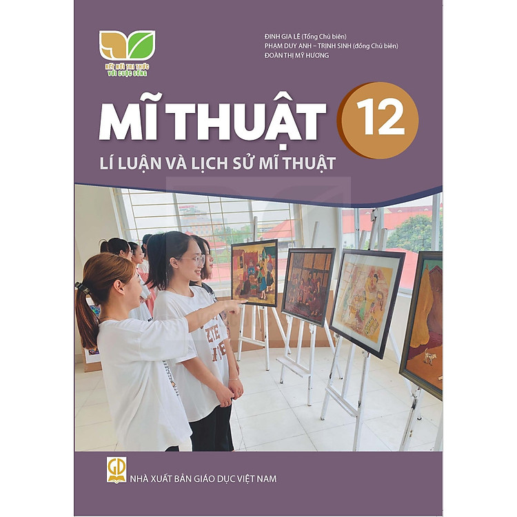 Giáo Khoa Mĩ Thuật 12 – Lí Luận và Lịch Sử Mĩ Thuật – Kết Nối Tri Thức Với Cuộc Sống