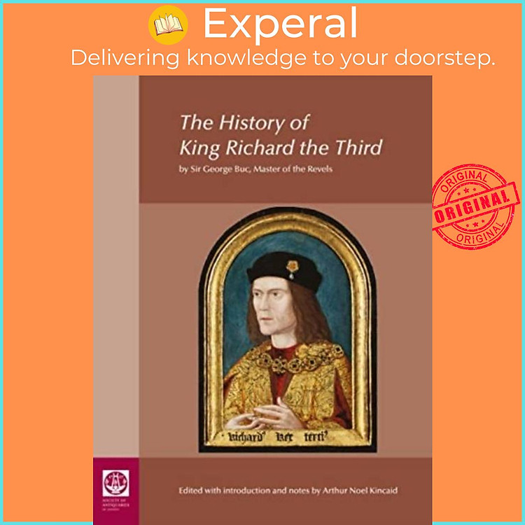 Sách - The History of King Richard the Third: by Sir George Buc, Master of the by Arthur Kincaid (UK edition, hardcover)