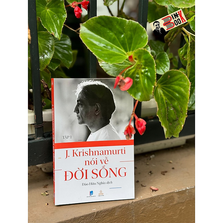 KRISHNAMURTI NÓI VỀ ĐỜI SỐNG (TẬP 1)