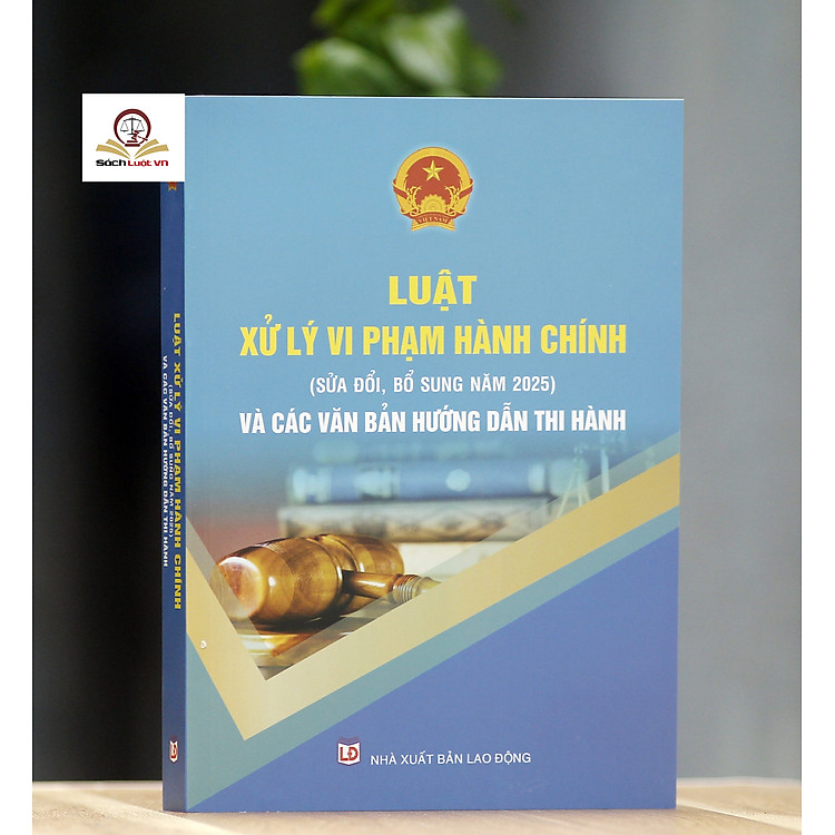 Luật Xử Lý Vi Phạm Hành Chính (Sửa Đổi, Bổ Sung Năm 2025)