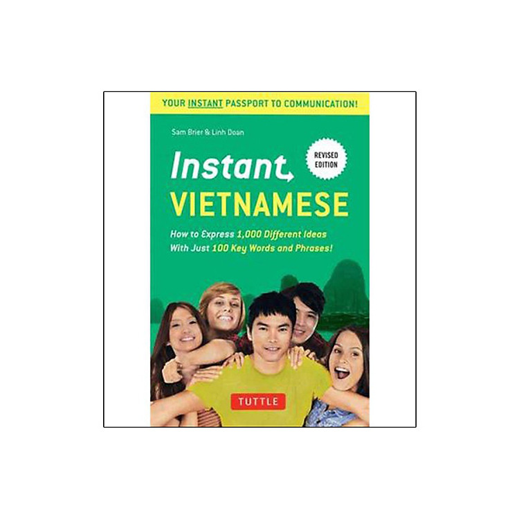 Instant Vietnamese: Vietnamese Phrasebook: How to Express 1,000 Different Ideas with Just 100 Key Words and Phrases!