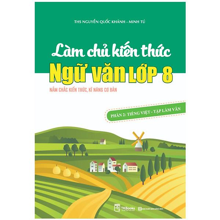 Làm Chủ Kiến Thức Ngữ Văn Lớp 8 – Phần 2: Tiếng Việt – Tập Làm Văn