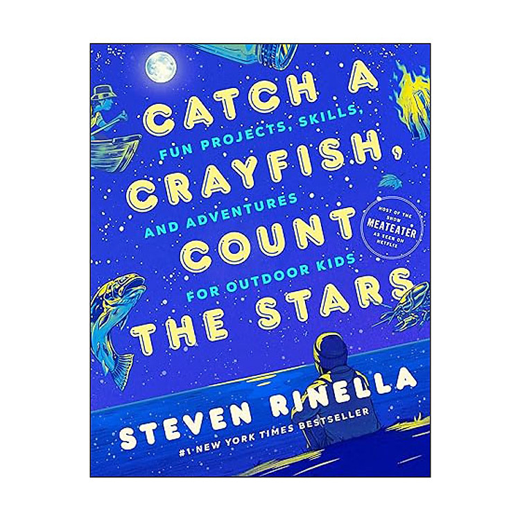 Sách Catch a Crayfish, Count the Stars: Fun Projects, Skills, and Adventures for Outdoor Kids