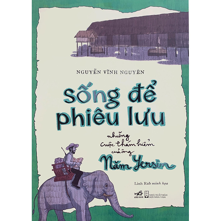 Sống Để Phiêu Lưu - Những Cuộc Thám Hiểm Của Ông Năm Yersin - Ảnh 3