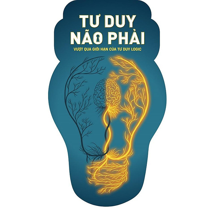 Tư Duy Não Phải - Vượt Qua Giới Hạn Của Tư Duy Logic - Ảnh 6