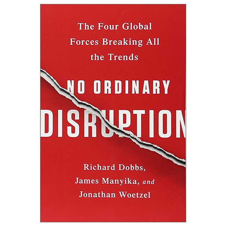 No Ordinary Disruption: The Four Global Forces Breaking All The Trends