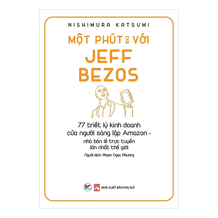 Một Phút Mỗi Ngày Để Hiểu Với: Honda Soichiro, Jeff Bezzos, Steve Jobs, Warren Buffett, Jack Welch, Michael Porter, Philip Kotler, Konosuke Matsushita - Ảnh 4