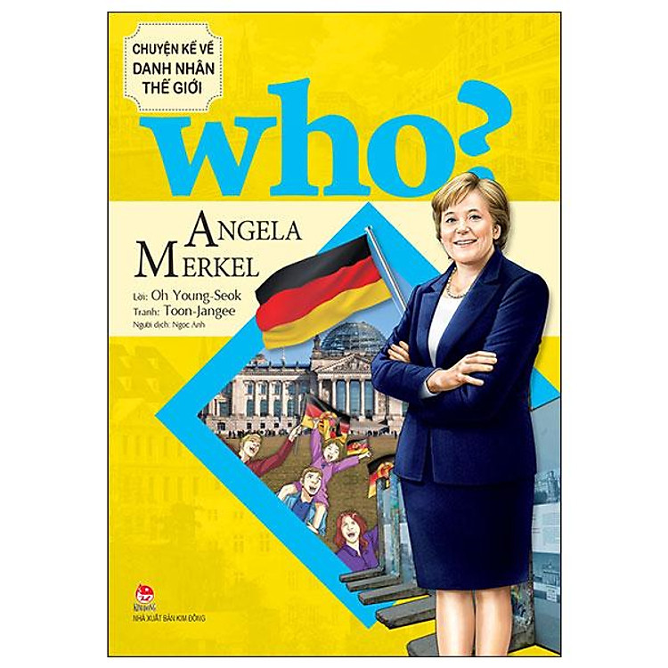 Who? Chuyện Kể Về Danh Nhân Thế Giới – Angela Merkel