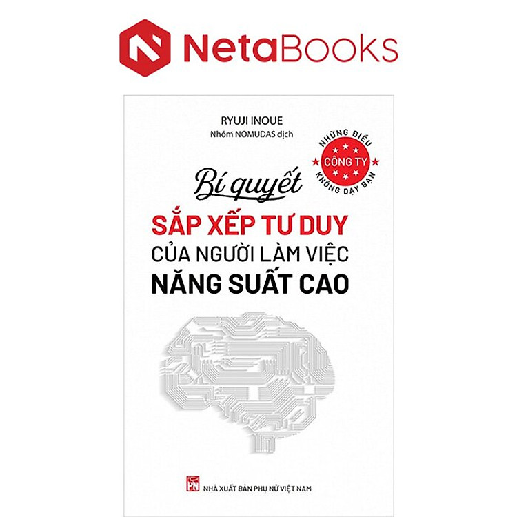 Những Điều Công Ty Không Dạy Bạn – Bí Quyết Sắp Xếp Tư Duy Của Người Làm Việc Năng Suất Cao
