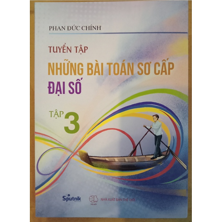 Tuyển Tập Những Bài Toán Sơ Cấp Đại Số (Tập 3) - Ảnh 2