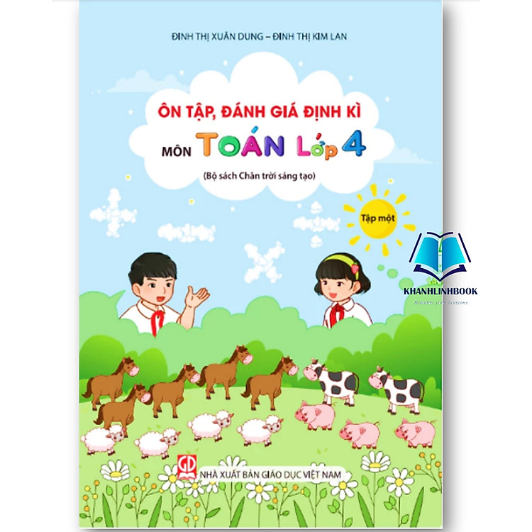 Ôn Tập, Đánh Giá Định Kì Môn Toán Lớp 4 – Tập 1+2 (Bộ Sách Chân Trời Sáng Tạo)