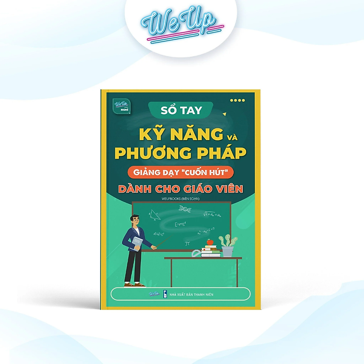 Sổ Tay Kỹ Năng Và Phương Pháp Giảng Dạy “Cuốn Hút” Dành Cho Giáo Viên