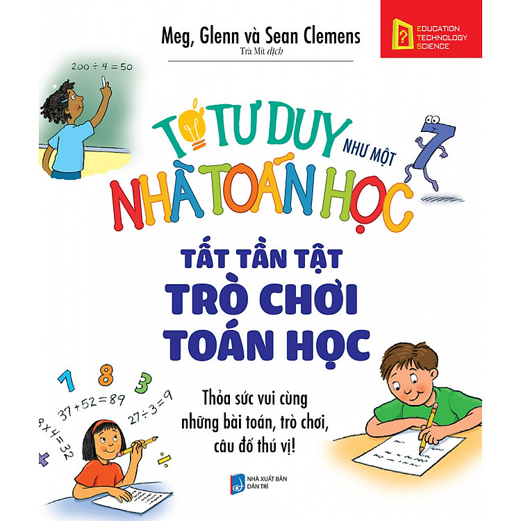 Sách Tớ Tư Duy Như Một Nhà Toán Học – Tất Tần Tật Trò Chơi Toán Học (Tái Bản 2018)