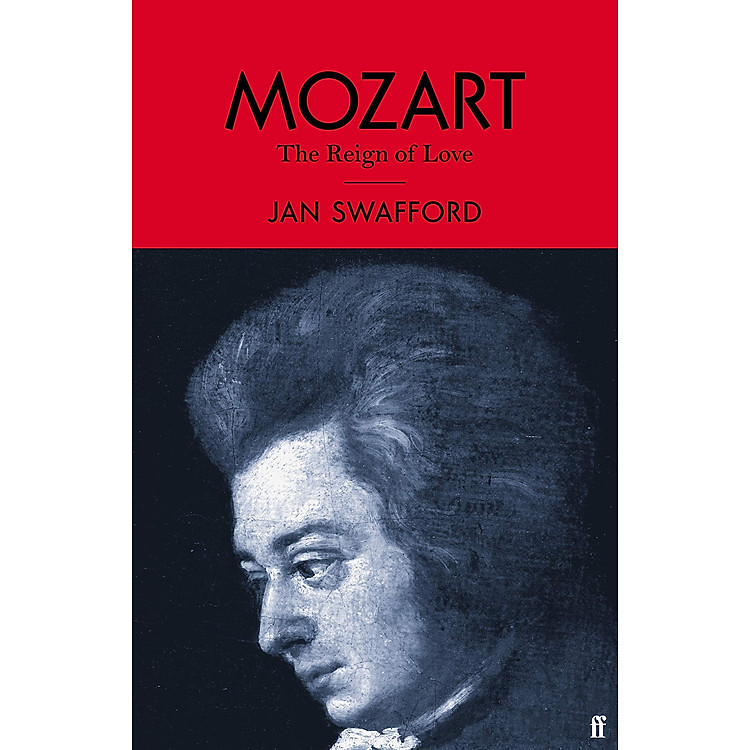 Mozart: The Reign of Love by Jan Swafford