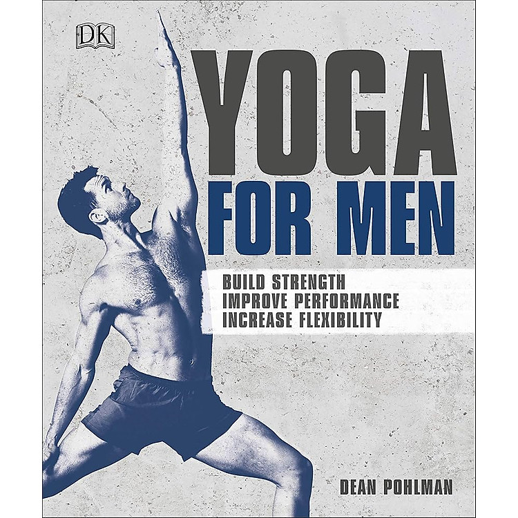 Yoga For Men: Build Strength, Improve Performance, Increase Flexibility