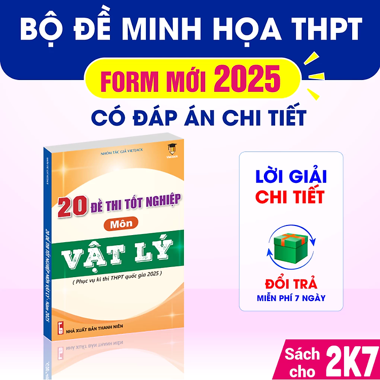 20 Đề Thi Tốt Nghiệp Môn Vật Lí (Sách Dành Cho Ôn Thi THPT Quốc Gia 2025)