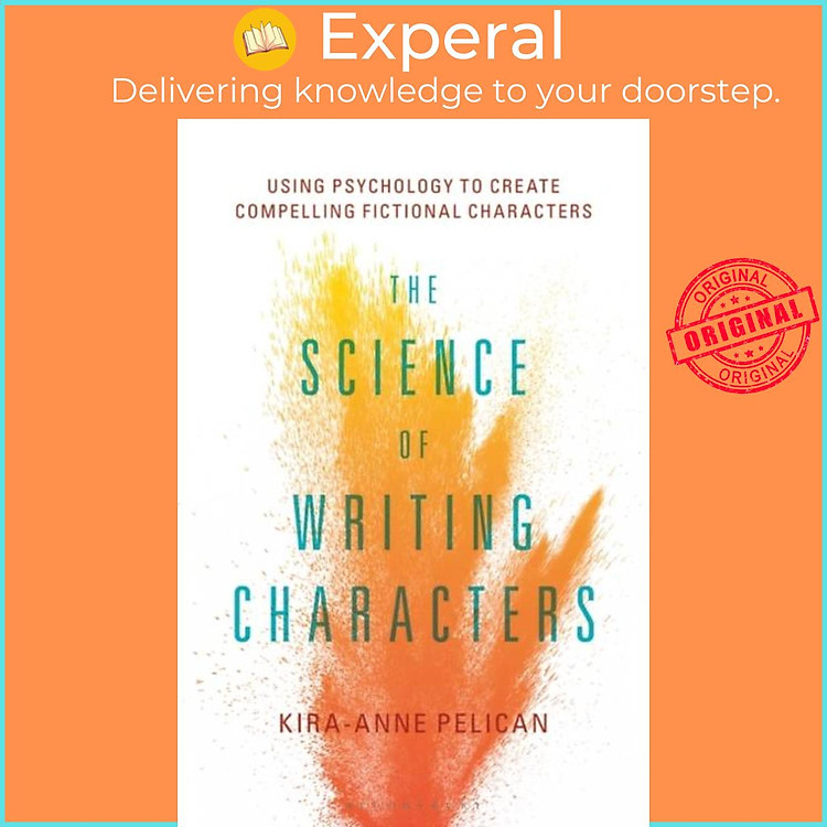 Sách - The Science of Writing Characters - Using Psychology to Create Compe by Kira-Anne Pelican (UK edition, paperback)