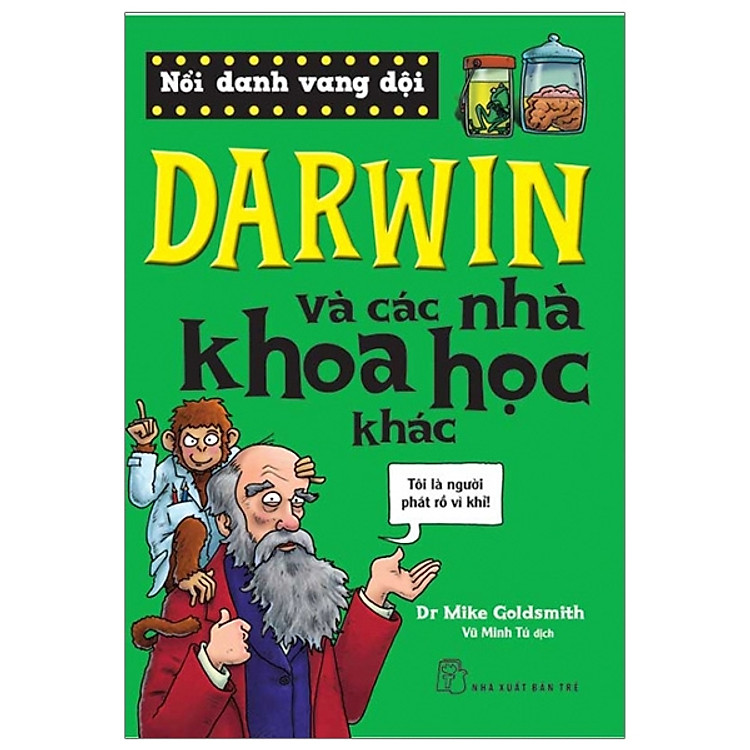 Nổi Danh Vang Dội – Darwin Và Các Nhà Khoa Học Khác (Tái Bản 2019)