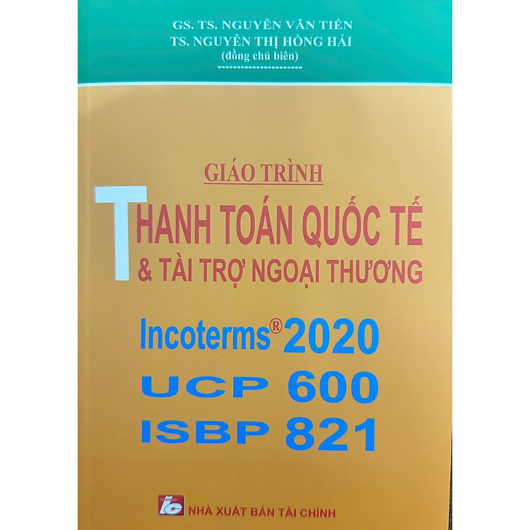 Giáo Trình Thanh Toán Quốc Tế Và Tài Trợ Ngoại Thương Incoterms 2020 UCP600 ISBP 821