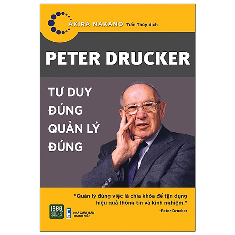 Peter Drucker – Tư Duy Đúng Quản Lý Đúng