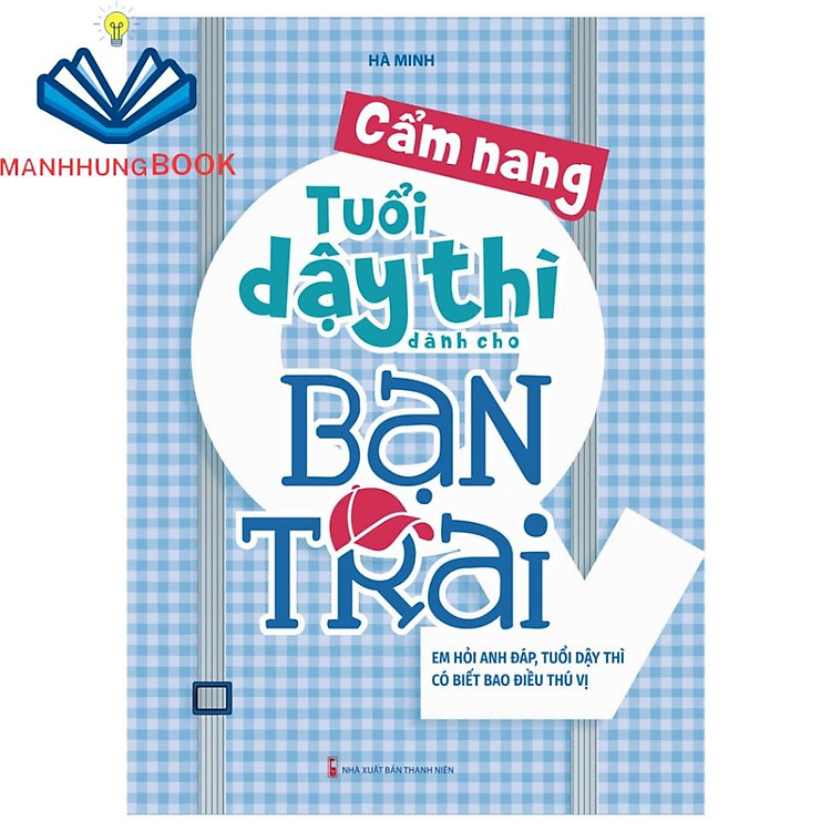 Cẩm Nang Tuổi Dậy Thì Dành Cho Bạn Trai – Em Hỏi Anh Đáp Tuổi Dậy Thì Thật Thú Vị