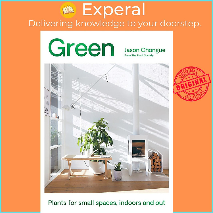 Sách - Green - Plants for Small Spaces, Indoors and Out by Jason Chongue (UK edition, Hardcover)