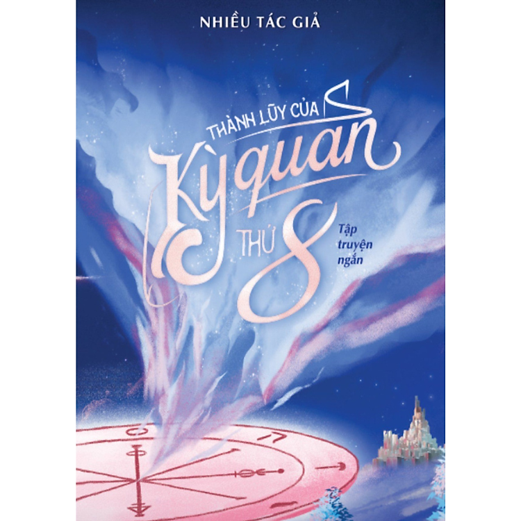 Thành lũy của Kỳ quan thứ 8 - nhiều tác giả -