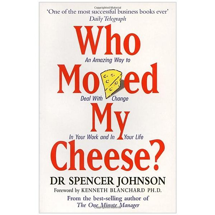 Who Moved My Cheese? – Ai Lấy Miếng Pho Mát Của Tôi