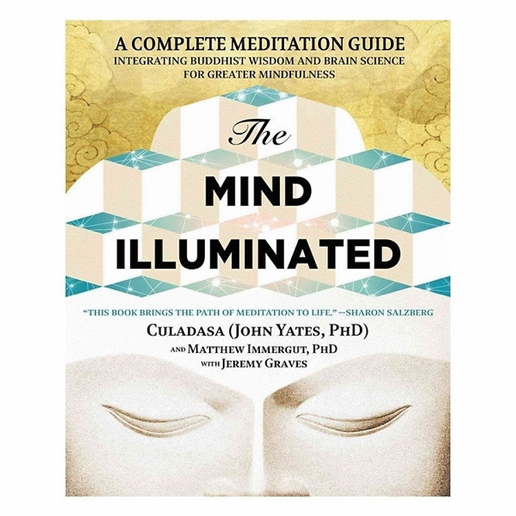 The Mind Illuminated: A Complete Meditation Guide Integrating Buddhist Wisdom And Brain Science For Greater Mindfulness