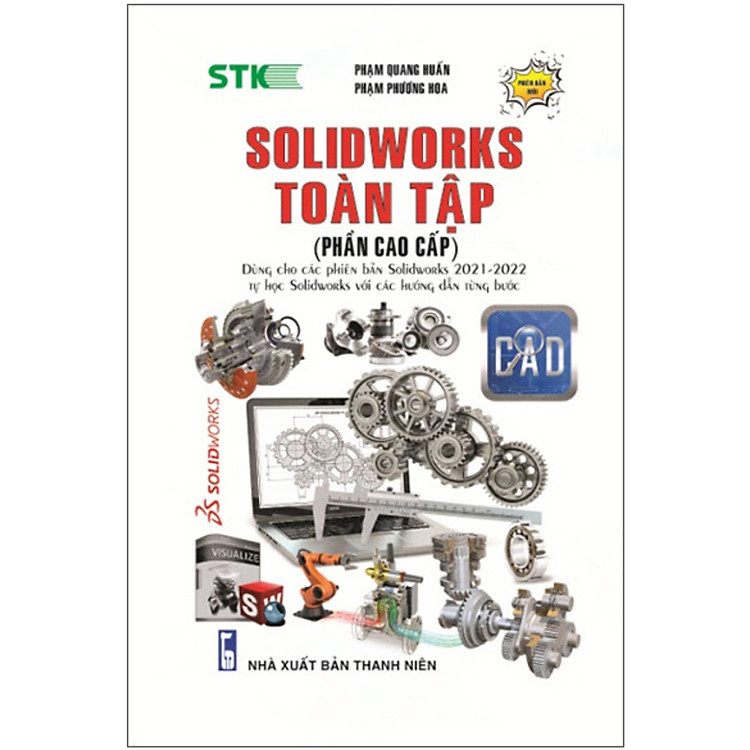 SolidWorks Toàn Tập (Phần Cao Cấp) - Dùng Cho Các Phiên Bản Solidworks 2021 - 2022 - STK