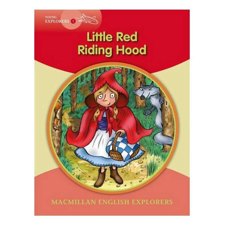Sách Macmillan English Explorer - Young Explorer 1: Red Riding Hood
