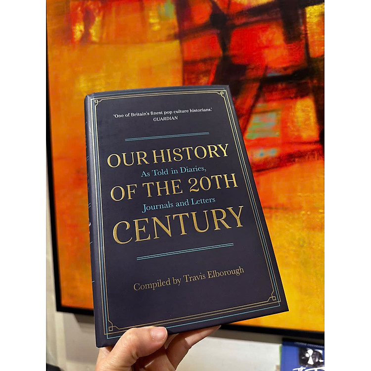 Our History of the 20th Century: As Told in Diaries, Journals and Letters - Ảnh 3