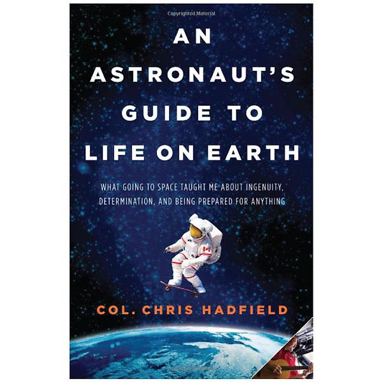 An Astronaut’s Guide to Life on Earth