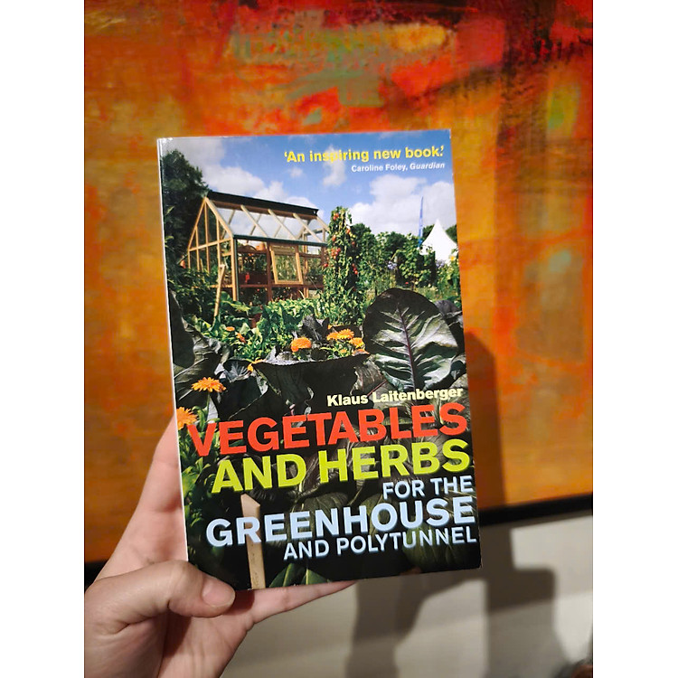 Vegetables and Herbs for the Greenhouse and Polytunnel - Ảnh 3