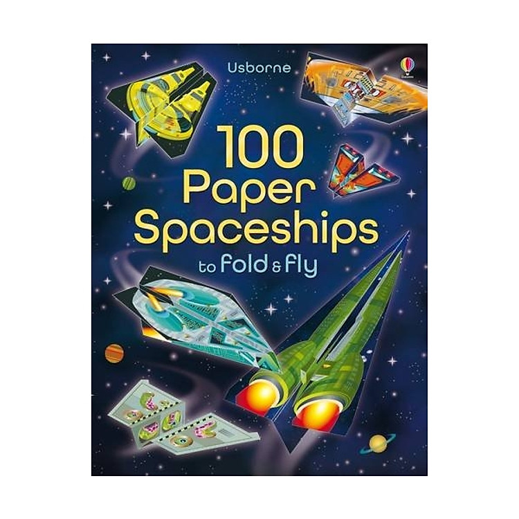 100 Paper Spaceships To Fold And Fly