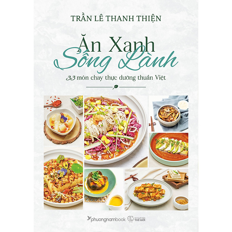 Ăn Xanh Sống Lành: 33 Món Chay Thực Dưỡng Thuần Việt