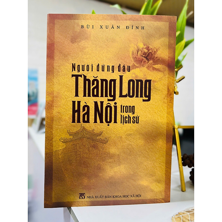 (Có chữ ký tác giả) NGƯỜI ĐỨNG ĐẦU THĂNG LONG - HÀ NỘI TRONG LỊCH SỬ - Bùi Xuân Đính - Tri Thức Trẻ