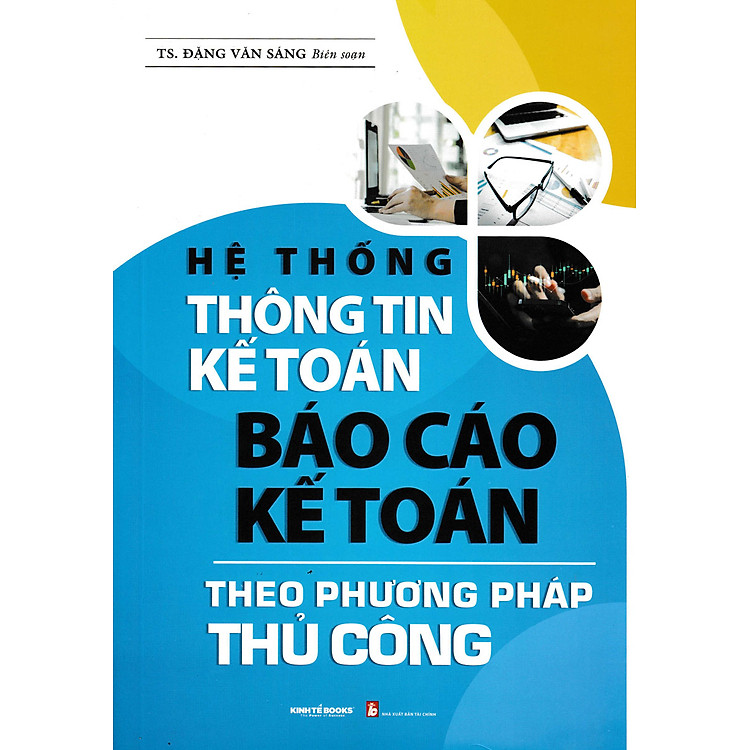 Hệ Thống Thông Tin Kế Toán – Báo Cáo Kế Toán Theo Phương Pháp Thủ Công