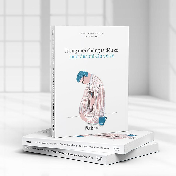 Trong Mỗi Chúng Ta Đều Có Một Đứa Trẻ Cần Vỗ Về - Ảnh 3